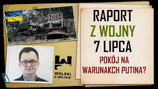 UKRAINA RAPORT z WALK 7 LIPCA 2024 - pokój na warunkach Putina?