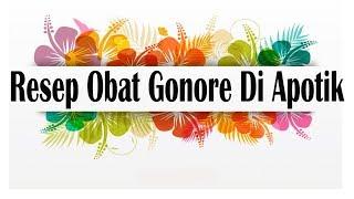 Resep Obat Gonore Di Apotik