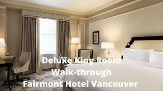 Deluxe King Room Walk-through I Fairmont Hotel Vancouver