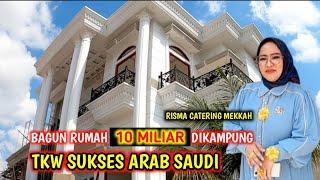 VIRAL... TKW ARAB BANGUN RUMAH 10 MILIAR DI KAMPUNG  BUNDA RISMA