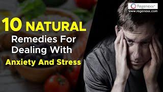 10 Natural Remedies For Dealing With Anxiety And Stress