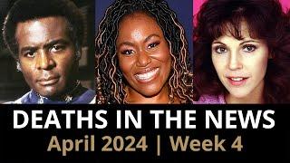 Who Died April 2024 Week 4  News