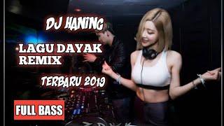 Lagu Dayak -  DJ Haning Remix Viral Full Bass 2020