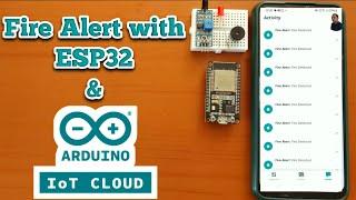 Smart Fire Alert System with Arduino IoT Cloud and ESP32  Arduino IoT Cloud Projects