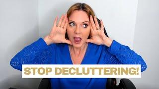 Stop Decluttering & Do This Instead
