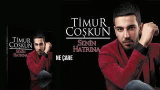 Timur Coşkun - Ne Çare