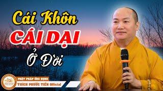 Cái Khôn Cái Dại Ở Đời Khôn Chết Dại Cũng Chết rất sâu sắc  THÍCH PHƯỚC TIẾN OFFICIAL