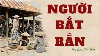 Tổng Hợp Truyện Ngắn Làng Quê Nghèo Thời Tiền Chiến NGƯỜI BẮT RẮN  Ngọc Giao  Truyện Kênh Cô Vân