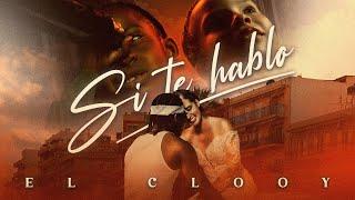 El Clooy - Si Te Hablo Video Oficial