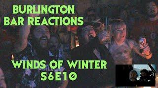 GAME OF THRONES Reactions at Burlington Bar S6E10  WINDS OF WINTER Pt 2 \\\