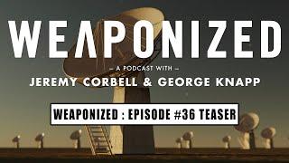 WEAPONIZED  EP #36  TEASER