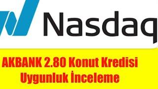 Akbank 2.80 KONUT KREDİSİ İnceleme