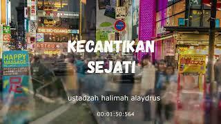 Ustadzah Halimah Alaydrus  - Kecantikan Sejati