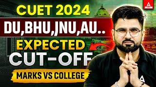 CUET 2024 Expected Cutoff  BHU  DU  AU  JNU Cutoff  Marks vs College  Complete Details
