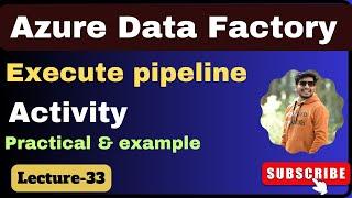 33. Execute pipeline activity in azure data factory  Azure data factory