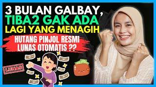 3 BULAN GALBAY TIBA-TIBA PENAGIHAN BERHENTI HUTANG PINJOL RESMI LUNAS OTOMATIS?