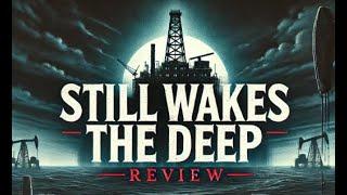 Still Wakes The Deep Review And Game Play  Is It Worth It?