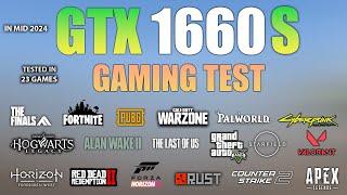 GTX 1660 Super  Test in 23 Games in Mid 2024 - GTX 1660 S Gaming