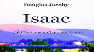 Isaac Old Testament Character Study by Douglas Jacoby