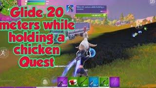 Glide 20 meters while holding a chicken QuestFortnite