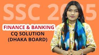 SSC 2025 I Finance & Banking I CQ Solution I Dhaka Board 2024