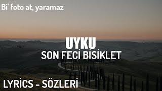 SON FECİ BİSİKLET - UYKU LYRİCS - SÖZLERİ Bi foto at yaramaz