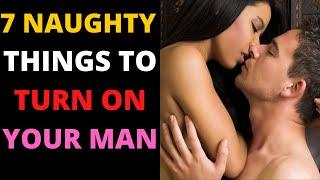 7 Interesting and Naughty Tips on What Turns Men On.