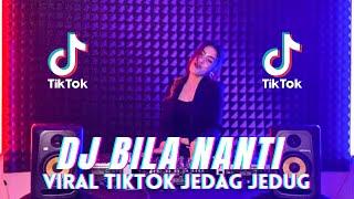 DJ TERBARU “ NABILA MAHARANI - BILA NANTI “ VIRAL TIKTOK JEDAG JEDUG Remix Terbaru Full Bass 2022