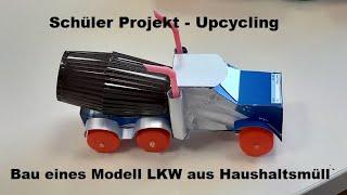 Schüler Projekt - Upcycling -  Bau eines Modell LKW aus Haushaltsmüll