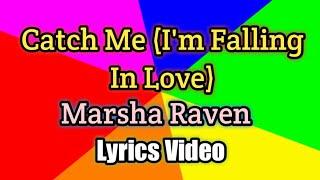 Catch Me Im Falling In Love - Marsha Raven Lyrics Video