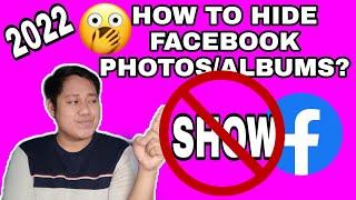 HOW TO HIDE FACEBOOK PHOTOSALBUMS 2022? PAANO I-HIDE O I-PRIVATE ANG FB PHOTOSALBUMS?