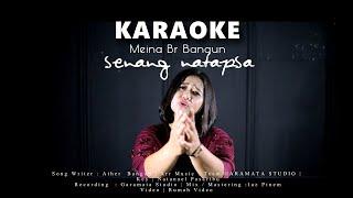 KARAOKE Lagu Karo  SENANG NATAPSA - MEINA Br BANGUN