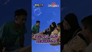 eps 17  ibunya aldi tiada #shorts