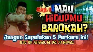 MAU HIDUPMU BAROKAH? Jangan Pernah Sepelekan 5 Perkara ini Ust Ali Ashadi M. Pd Al Hafidz Bag 1