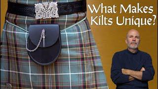 What Makes Kilts Unique? Why Are Kilts GOOD for Men?