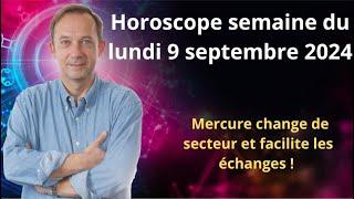 Astrologie horoscope semaine du lundi 9 septembre 2024