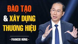 ĐÀO TẠO & XÂY DỰNG THƯƠNG HIỆU DOANH NGHIỆP  FRANCIS HÙNG