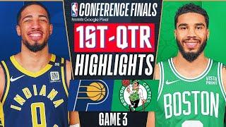 Boston Celtics vs. Indiana Pacers - Game 3 East Finals Highlights 1st-QTR  2024 NBA Playoffs
