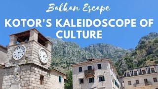 Balkan Escape Kotors Kaleidoscope of Culture