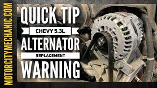 Quick Tip Chevy 5.3L Alternator Replacement Warning