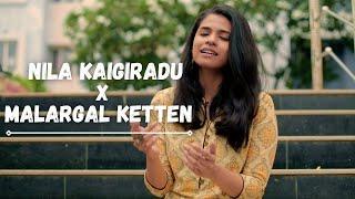 Nila Kaigiradu x Malargal ketten Mashup  Sukanya Varadharajan  Tamil Mashup