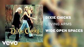 The Chicks - Loving Arms Official Audio