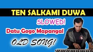 TEN SALKAMI DUWA  SLOWED VERSION  GOGO MAPANGAL OLD SONG