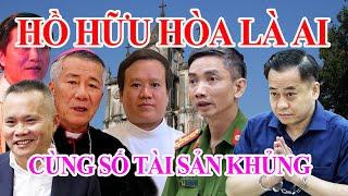 HỒ HỮU HÒA LÀ AI CÙNG KHỐI TÀI SẢN KẾCH XÙ