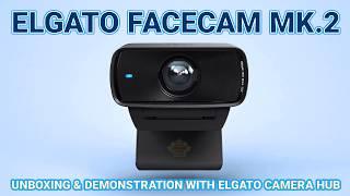 Elgato Facecam MK 2 Webcam Review Unboxing & Demonstration with The Elgato Camera Hub 