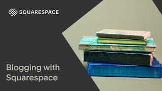 Blogging with Squarespace  Squarespace Tutorial