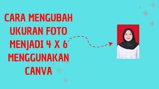 CARA MENGUBAH UKURAN FOTO MENJADI 4 X 6 DI CANVA SIMPEL