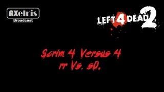 AXelris Broadcasts  Left 4 Dead 2 4 versus 4 Scrim  rr vs. sD. - Dead Carnival. Map 2