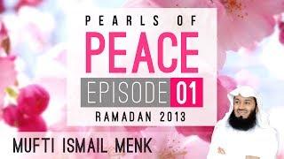 Ramadan 2013 - Pearls Of Peace - Episode 1  Mufti Menk
