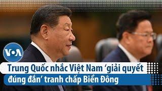 Trung Quốc nhắc Việt Nam ‘giải quyết đúng đắn’ tranh chấp Biển Đông  VOA Tiếng Việt